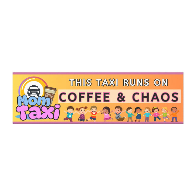 Funny Bumper Magnet: Mom Taxi - Runs on Coffee & ChaosSticker + Magnet Bundle