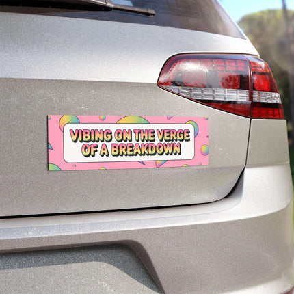 Funny Bumper Magnet & Bumper Sticker Included: Vibing on the Verge of a Breakdown (10in x 3in)