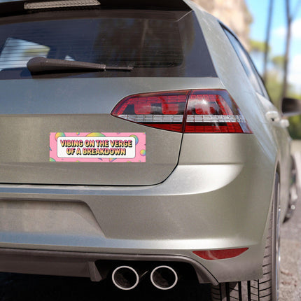 Funny Bumper Magnet & Bumper Sticker Included: Vibing on the Verge of a Breakdown (10in x 3in)