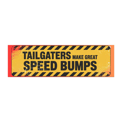 Tailgater Funny Bumper Magnet, Car Magnet: Fun Inspirational Car Decal - Hilarious Auto Decoration, Sarcastic Fridge magnet, 10in x 3in