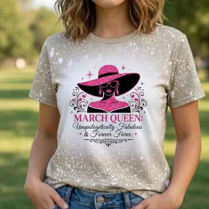 March Queen Bleached | Limited Edition Tee | Birthday Graphic Shirt | Birthday Party|