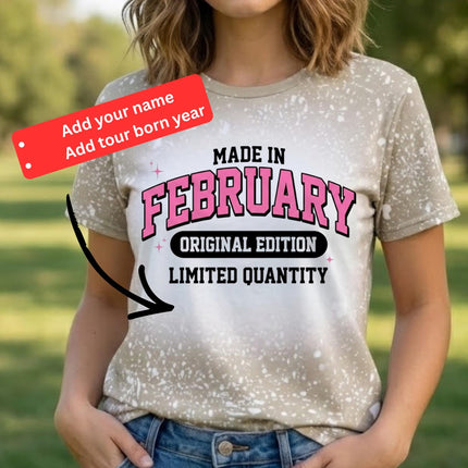 Made in February Birthday Shirt Personalized | Bleached Tee Original Edition | Custom Name or Year Shirt | February Birthday Gift